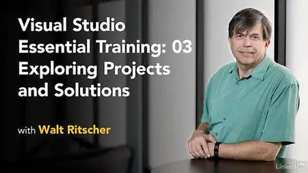 Lynda - Visual Studio 2015 Essential Training: 03 Exploring Projects and Solutions (updated Jul 24, 2017)