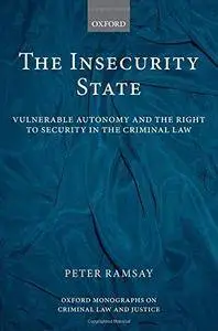 The Insecurity State: Vulnerable Autonomy and the Right to Security in the Criminal Law