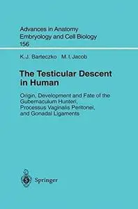 The Testicular Descent in Human: Origin, Development and Fate of the Gubernaculum Hunteri, Processus Vaginalis Peritonei, and G