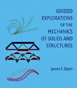 Guided Explorations of the Mechanics of Solids and Structures (repost)