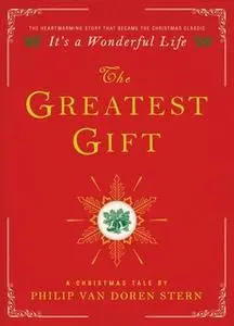 «The Greatest Gift: A Christmas Tale» by Philip Van Doren Stern