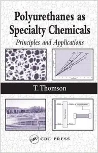 Polyurethanes as Specialty Chemicals. Principles and Applications (Repost)