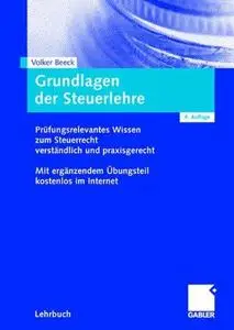 Grundlagen der Steuerlehre: Prüfungsrelevantes Wissen zum Steuerrecht verständlich und praxisgerecht