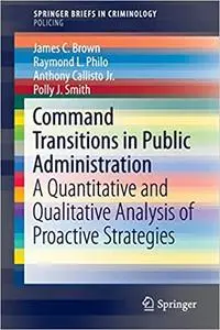 Command Transitions in Public Administration: A Quantitative and Qualitative Analysis of Proactive Strategies (Repost)