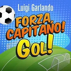 «Forza, capitano!» by Luigi Garlando