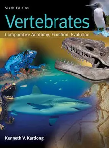 Vertebrates: Comparative Anatomy, Function, Evolution, 6 edition