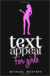 TextAppeal - For Girls!: The Ultimate Texting Guide