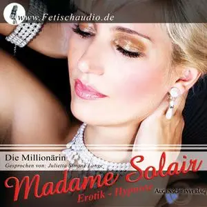 «Die Millionärin: Erotik Hypnose» by Madame Solair