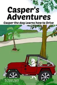 «Casper's Adventures» by Harper Apple