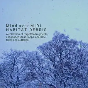 Mind Over MIDI - Habitat Debris (2019)
