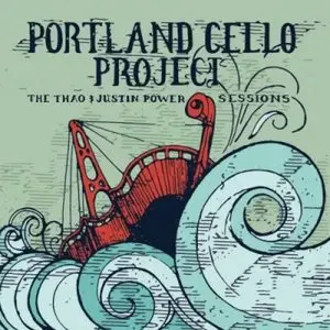 The Portland Cello Project - The Thao & Justin Power Sessions (2009)