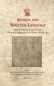 Spoken and Written Language: Relations between Latin and the Vernacular Languages in the Earlier Middle Ages