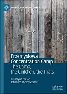 Przemysłowa Concentration Camp: The Camp, the Children, the Trials