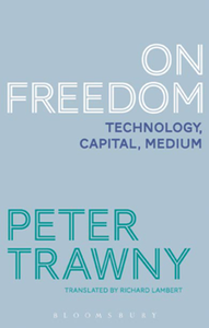 On Freedom : Technology, Capital, Medium