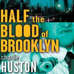 Charlie Huston - Joe Pitt - Book 3 - Half the Blood of Brooklyn (Re-Upload)