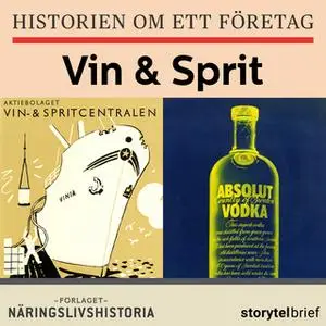 «Historien om ett företag: Vin&Sprit» by Hans De Geer,Krister Hillerud,Ronald Fagerfjäll,Karin Jansson Myhr,Anders Landé