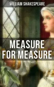 «MEASURE FOR MEASURE» by William Shakespeare
