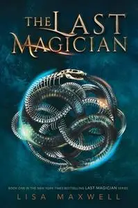 «The Last Magician» by Lisa Maxwell