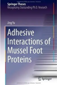 Adhesive Interactions of Mussel Foot Proteins