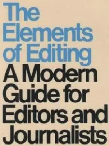 The Elements of Editing: A Modern Guide for Editors and Journalists