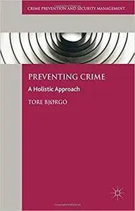 Preventing Crime: A Holistic Approach