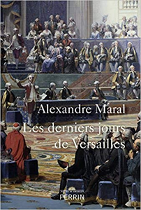 Les derniers jours de Versailles - Alexandre MARAL