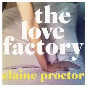 «The Love Factory» by Elaine Proctor