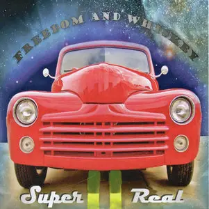 Freedom And Whiskey - Super Real (2007)