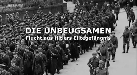 Die Unbeugsamen: Flucht aus Hitlers Elitengefängnis