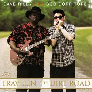 Dave Riley & Bob Corritore - Travelin' The Dirt Road (2007) **[RE-UP]**