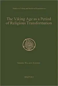 The Viking Age as a Period of Religious Transformation: The Christianization of Norway from AD 560 to 1150/1200