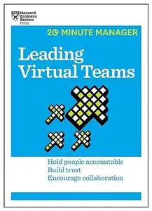 Leading Virtual Teams (HBR 20-Minute Manager Series)