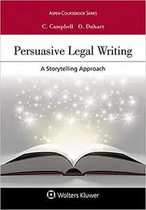Persuasive Legal Writing: A Storytelling Approach (Aspen Coursebook Series)