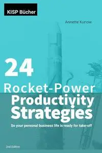 24 Rocket Power Productivity Strategies: So your personal business life is ready for take-off