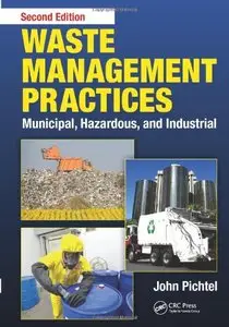 Waste Management Practices: Municipal, Hazardous, and Industrial (2nd Edition) (Repost)