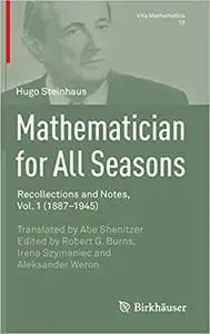 Mathematician for All Seasons: Recollections and Notes Vol. 1 (1887-1945)