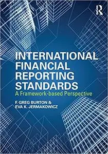 International Financial Reporting Standards: A Framework-Based Perspective