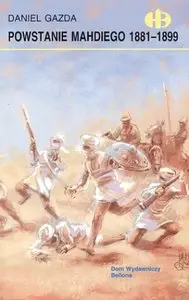 Powstanie Mahdiego 1881-1899 (Historyczne Bitwy)