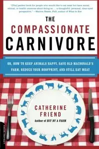 The Compassionate Carnivore: Or, How to Keep Animals Happy