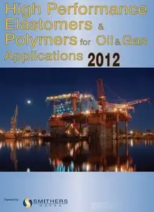 High Performance Elastomers and Polymers for Oil and Gas Applications