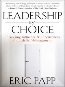 Leadership by Choice: Increasing Influence and Effectiveness through Self-Management (repost)