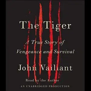 The Tiger: A True Story of Vengeance and Survival [Audiobook]