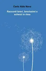 Racconti brevi, brevissimi e scherzi in rima