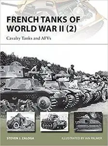 French Tanks of World War II (2): Cavalry Tanks and AFVs (New Vanguard) [Repost]