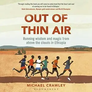 Out of Thin Air: Running Wisdom and Magic from Above the Clouds in Ethiopia [Audiobook]