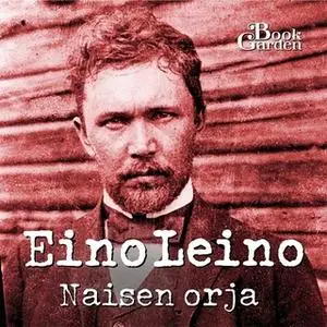 «Naisen orja» by Eino Leino