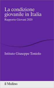 La condizione giovanile in Italia. Rapporto Giovani 2020 - Istituto Giuseppe Toniolo