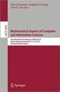 Mathematical Aspects of Computer and Information Sciences: 6th International Conference