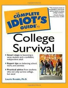 The Complete Idiot's Guide to College Survival