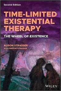 Time-Limited Existential Therapy: The Wheel of Existence, 2nd Edition